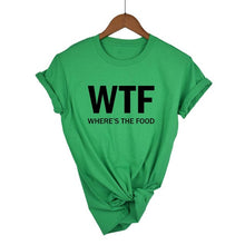 Load image into Gallery viewer, WTF WHERE&#39;S THE FOOD T-shirt