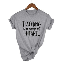 Load image into Gallery viewer, Teaching Is A Work Of Heart T-shirt