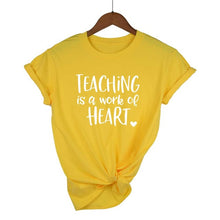 Load image into Gallery viewer, Teaching Is A Work Of Heart T-shirt