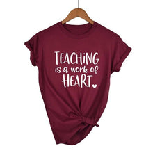 Load image into Gallery viewer, Teaching Is A Work Of Heart T-shirt