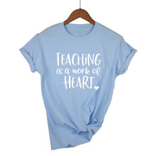 Load image into Gallery viewer, Teaching Is A Work Of Heart T-shirt