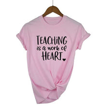 Load image into Gallery viewer, Teaching Is A Work Of Heart T-shirt