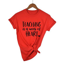 Load image into Gallery viewer, Teaching Is A Work Of Heart T-shirt