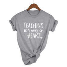 Load image into Gallery viewer, Teaching Is A Work Of Heart T-shirt