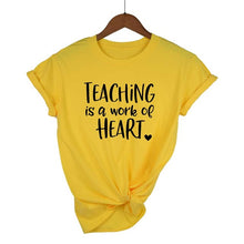 Load image into Gallery viewer, Teaching Is A Work Of Heart T-shirt