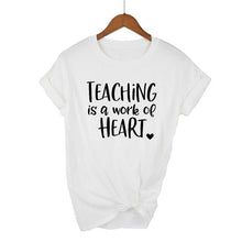 Load image into Gallery viewer, Teaching Is A Work Of Heart T-shirt